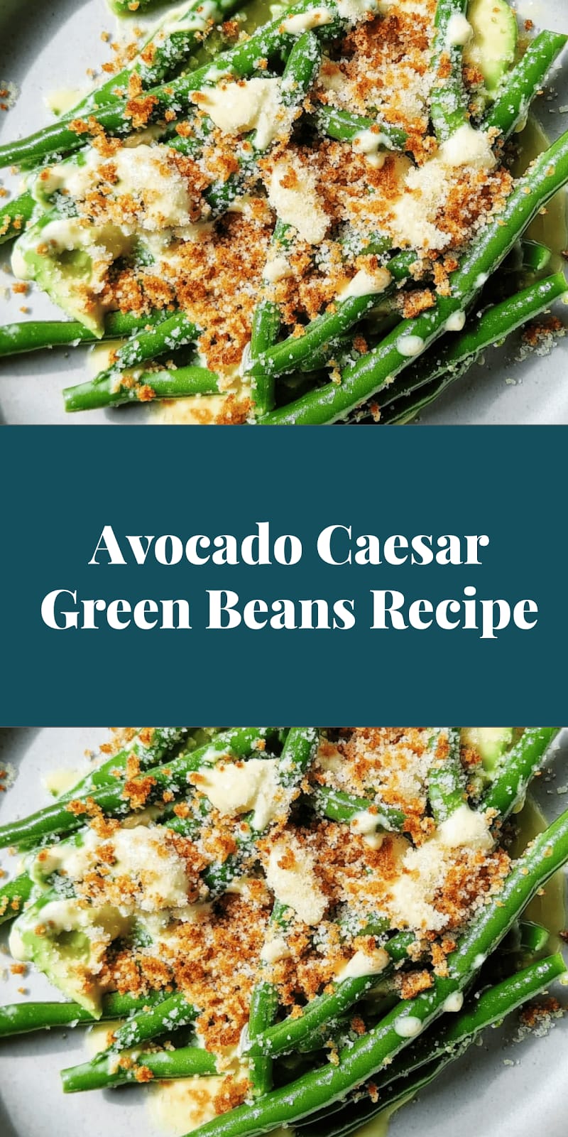 Avocado Caesar Green Beans Recipe