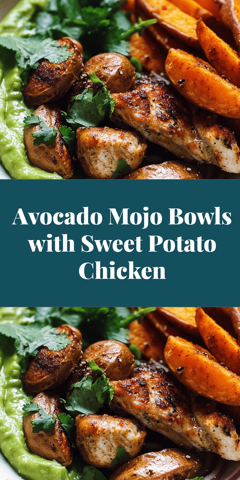 Avocado Mojo Bowls with Sweet Potato Chicken