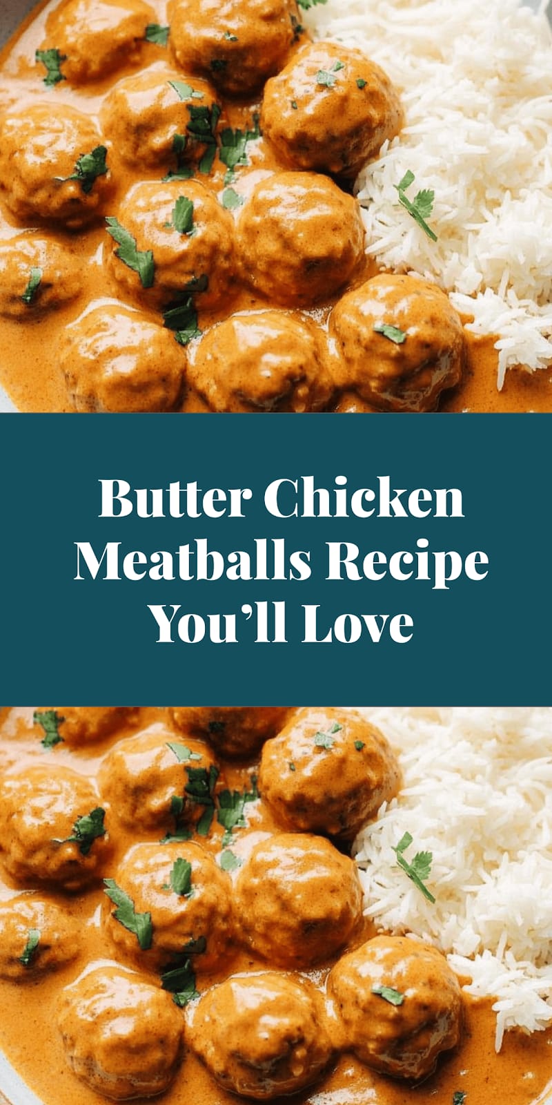 Butter Chicken Meatballs Recipe You’ll Love