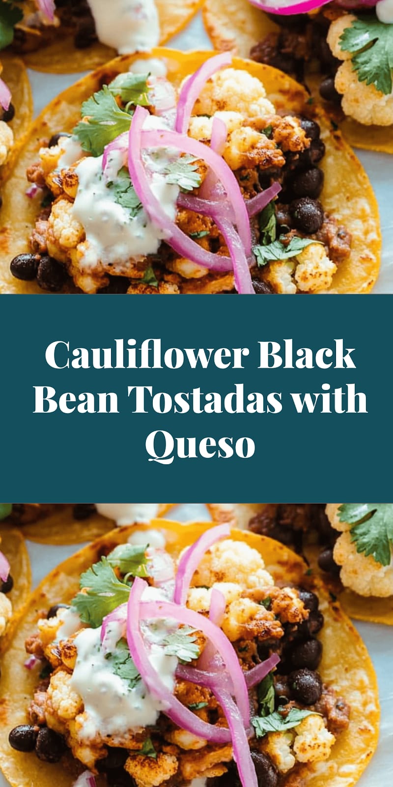 Cauliflower Black Bean Tostadas with Queso