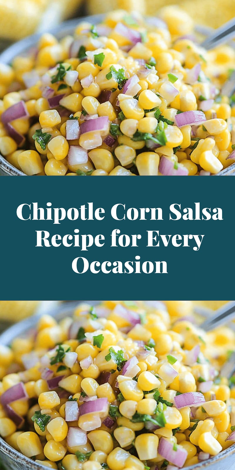 Chipotle Corn Salsa Recipe for Every Occasion