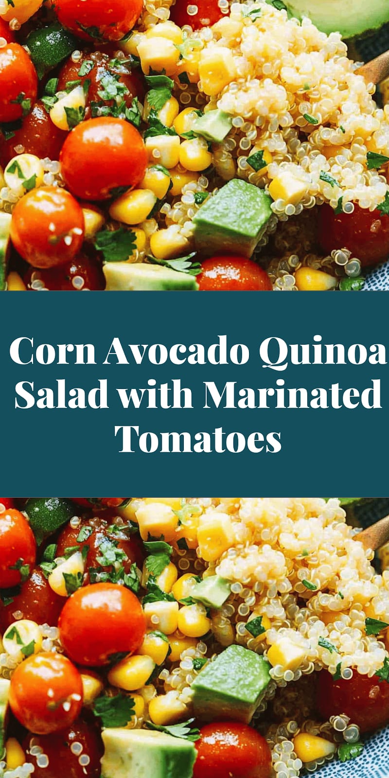 Corn Avocado Quinoa Salad with Marinated Tomatoes