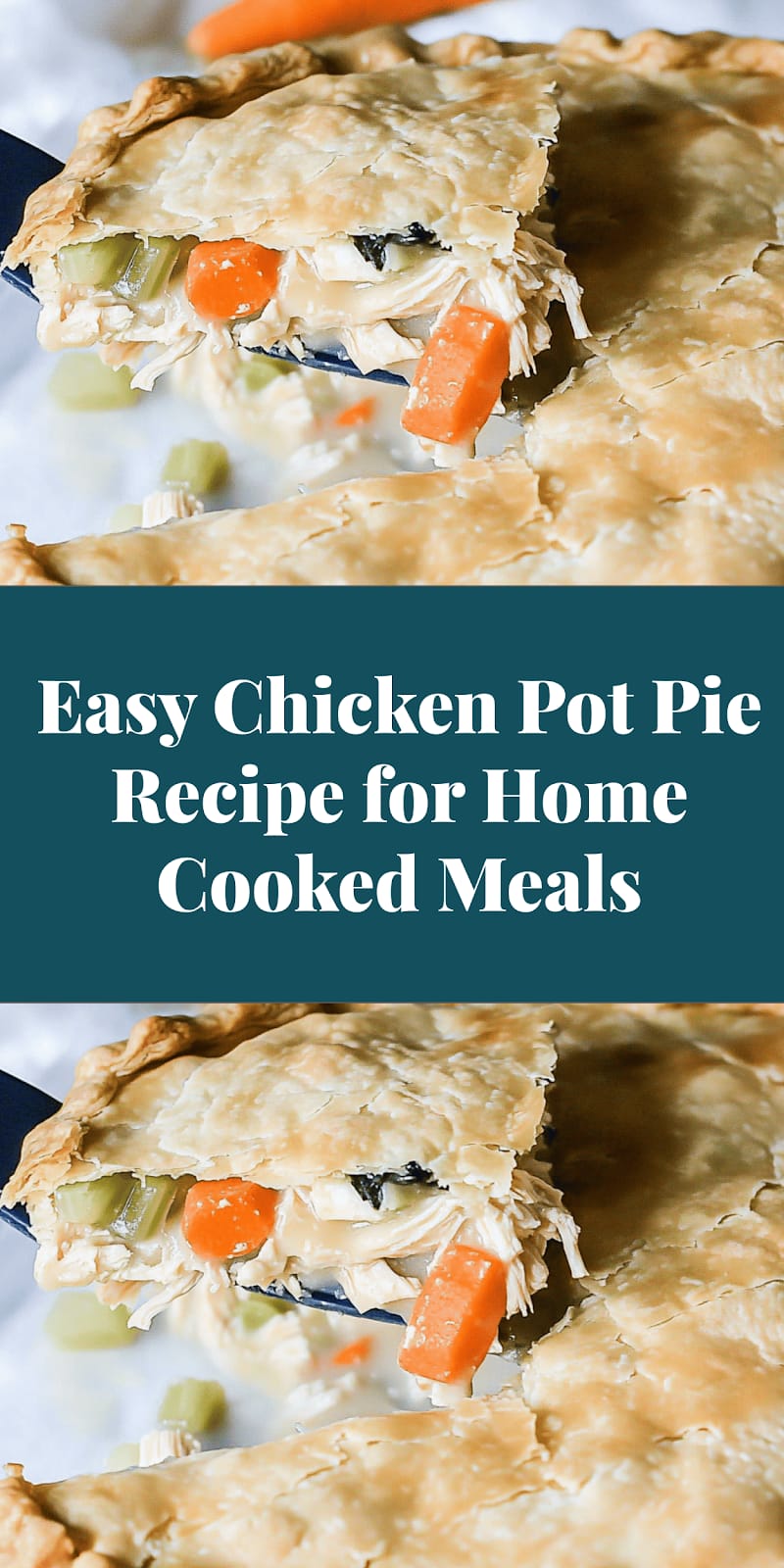 Easy Chicken Pot Pie Recipe for Home Cooked Meals