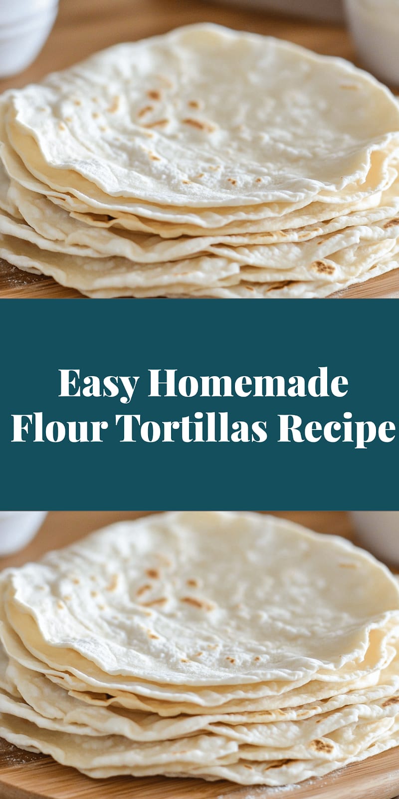 Easy Homemade Flour Tortillas Recipe