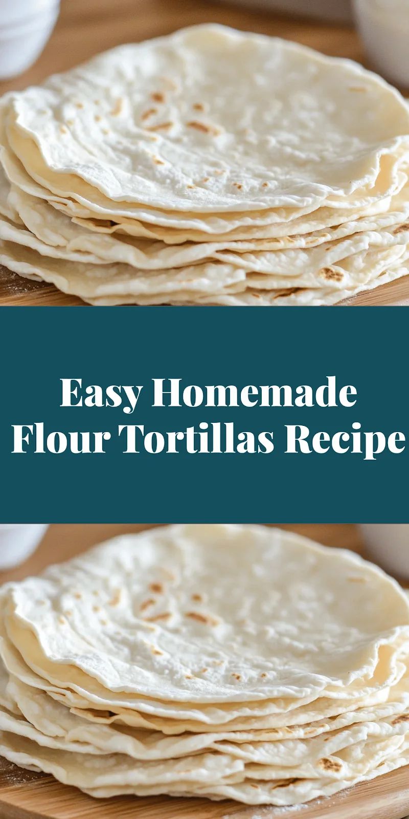 Easy Homemade Flour Tortillas Recipe