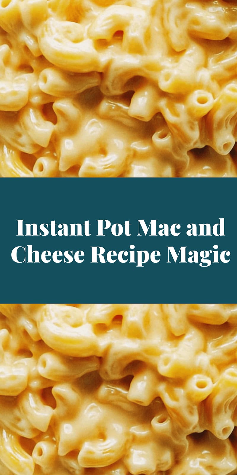 Instant Pot Mac and Cheese Recipe Magic