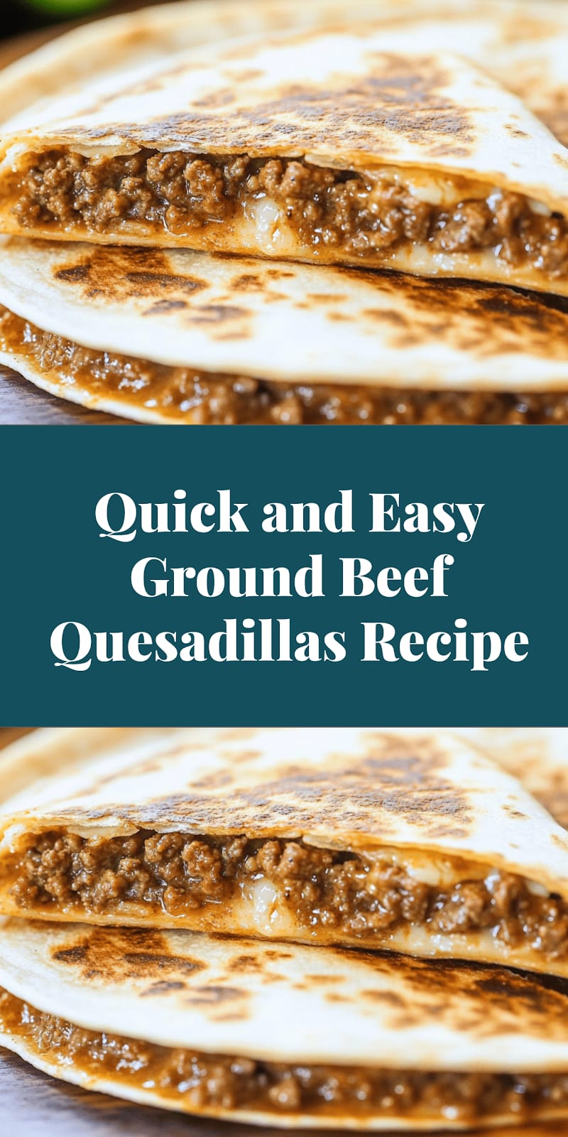 Quick and Easy Ground Beef Quesadillas Recipe