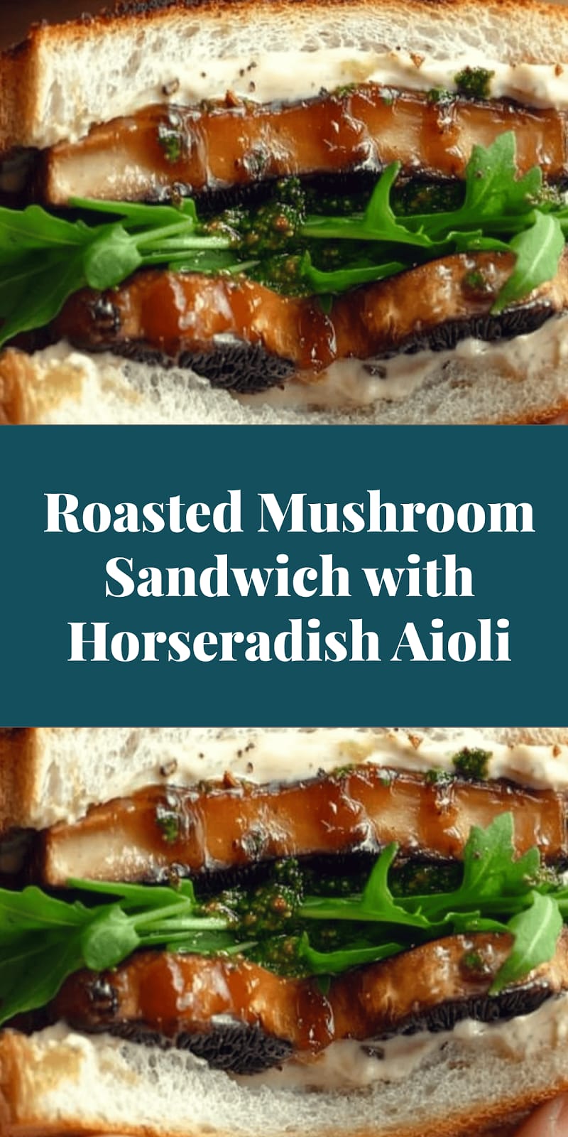 Roasted Mushroom Sandwich with Horseradish Aioli