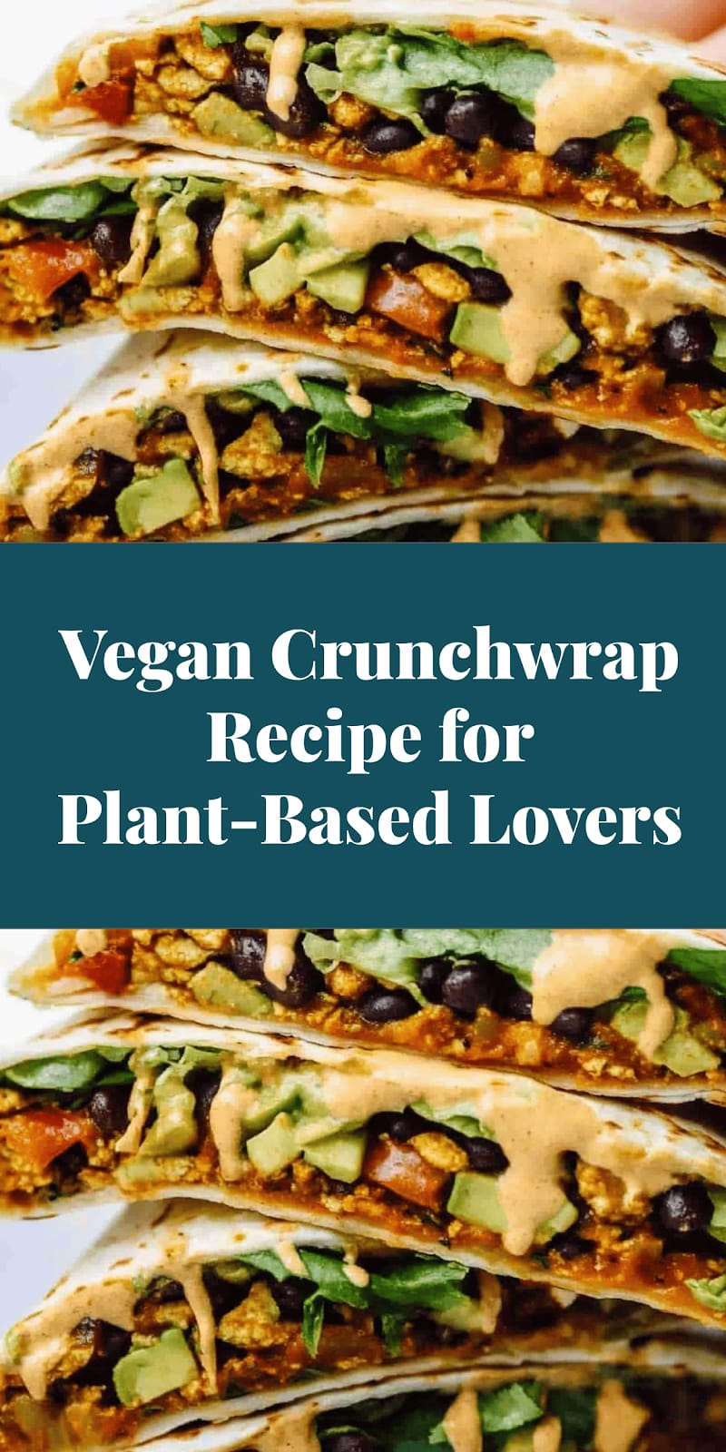Vegan Crunchwrap Recipe for Plant-Based Lovers