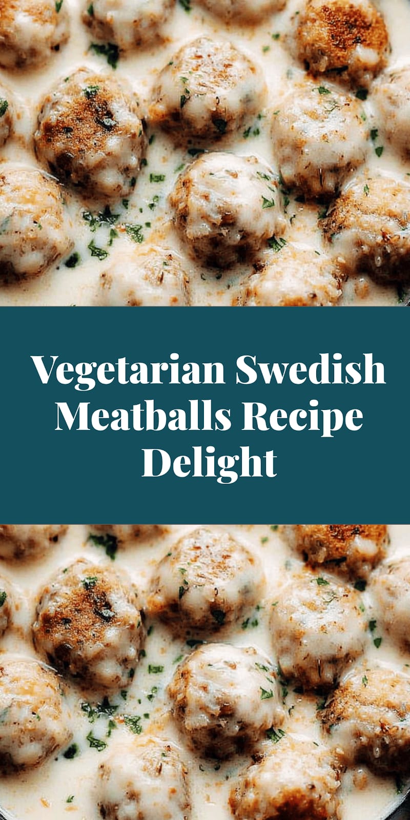 Vegetarian Swedish Meatballs Recipe Delight