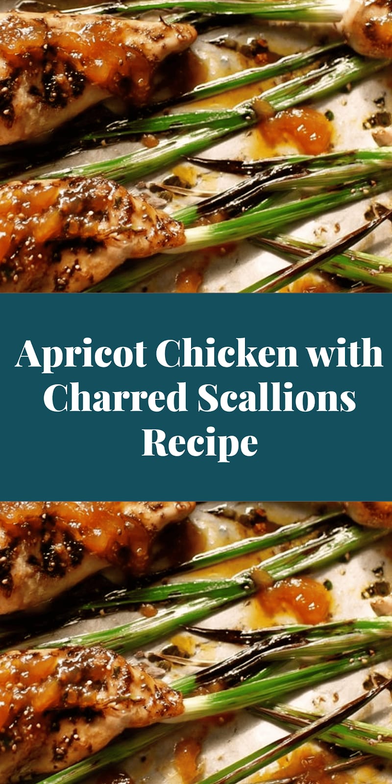 Apricot Chicken with Charred Scallions Recipe