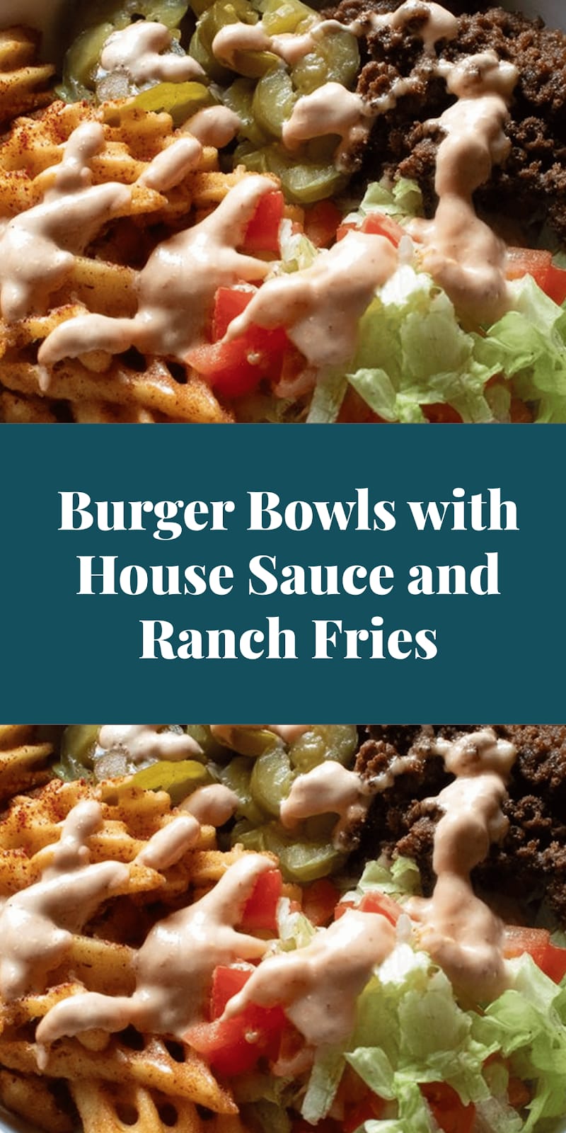 Burger Bowls with House Sauce and Ranch Fries