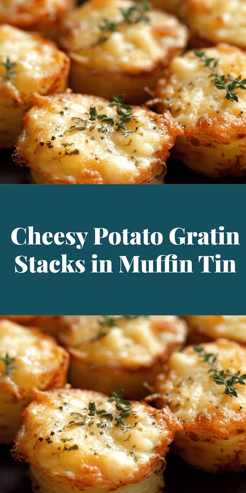 Cheesy Potato Gratin Stacks in Muffin Tin
