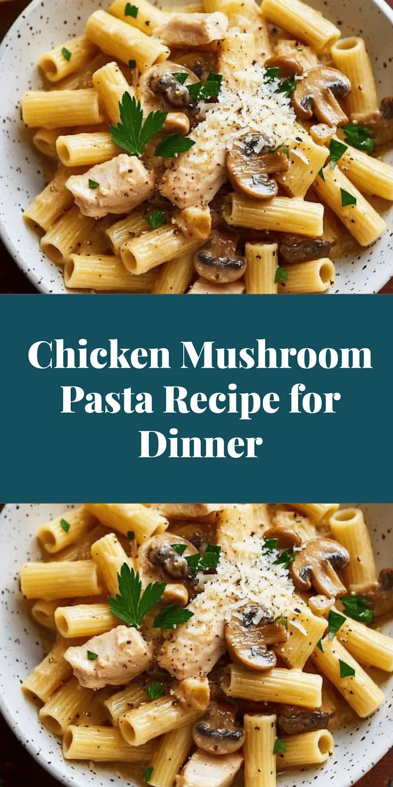 Chicken Mushroom Pasta Recipe for Dinner