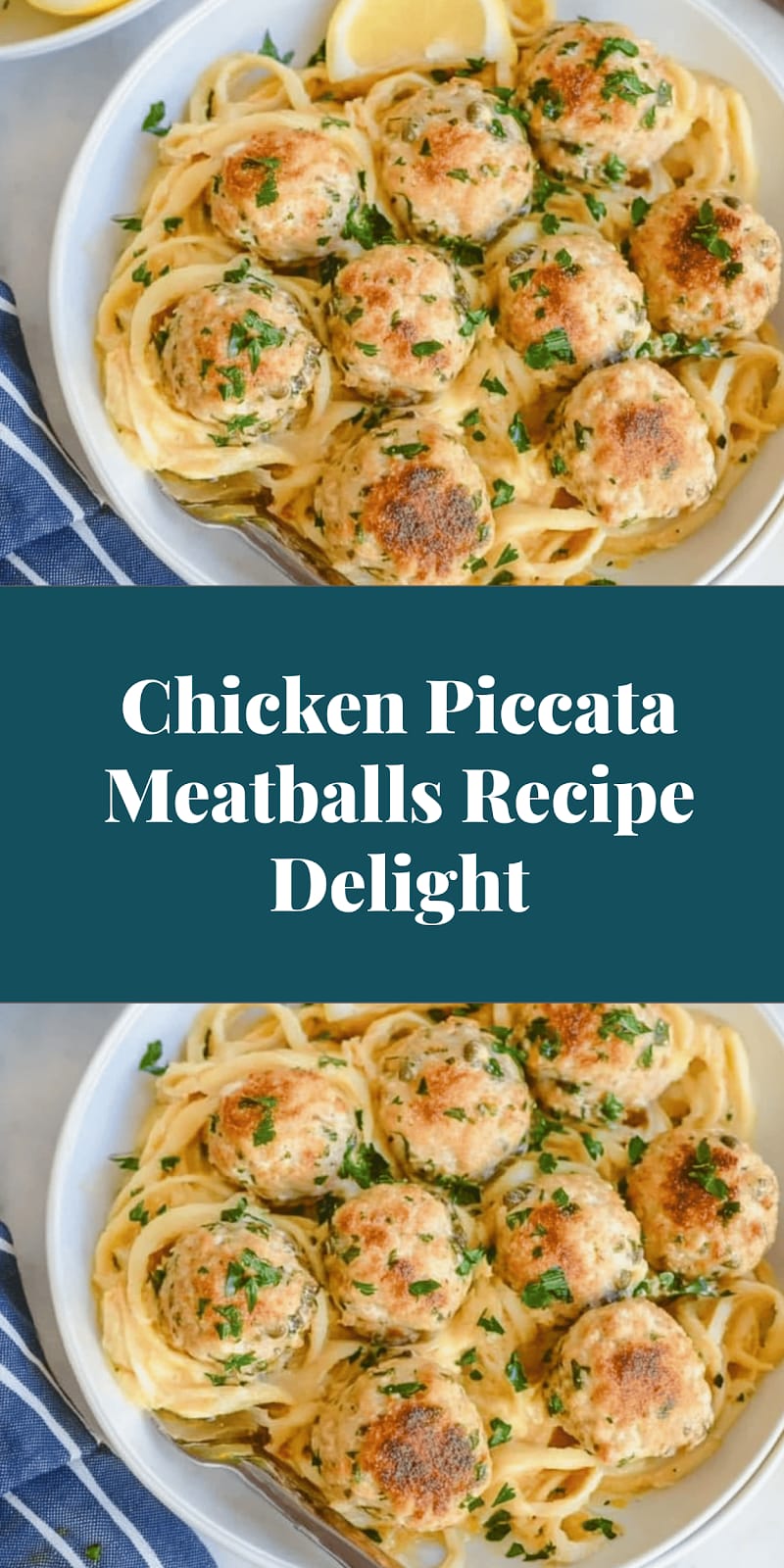 Chicken Piccata Meatballs Recipe Delight