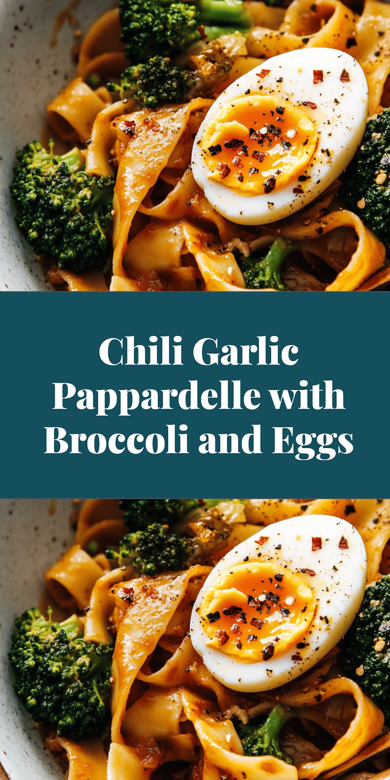 Chili Garlic Pappardelle with Broccoli and Eggs