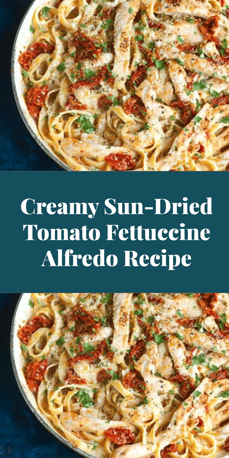 Creamy Sun-Dried Tomato Fettuccine Alfredo Recipe