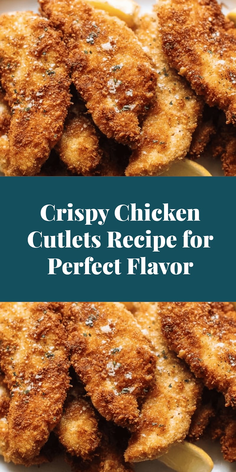 Crispy Chicken Cutlets Recipe for Perfect Flavor