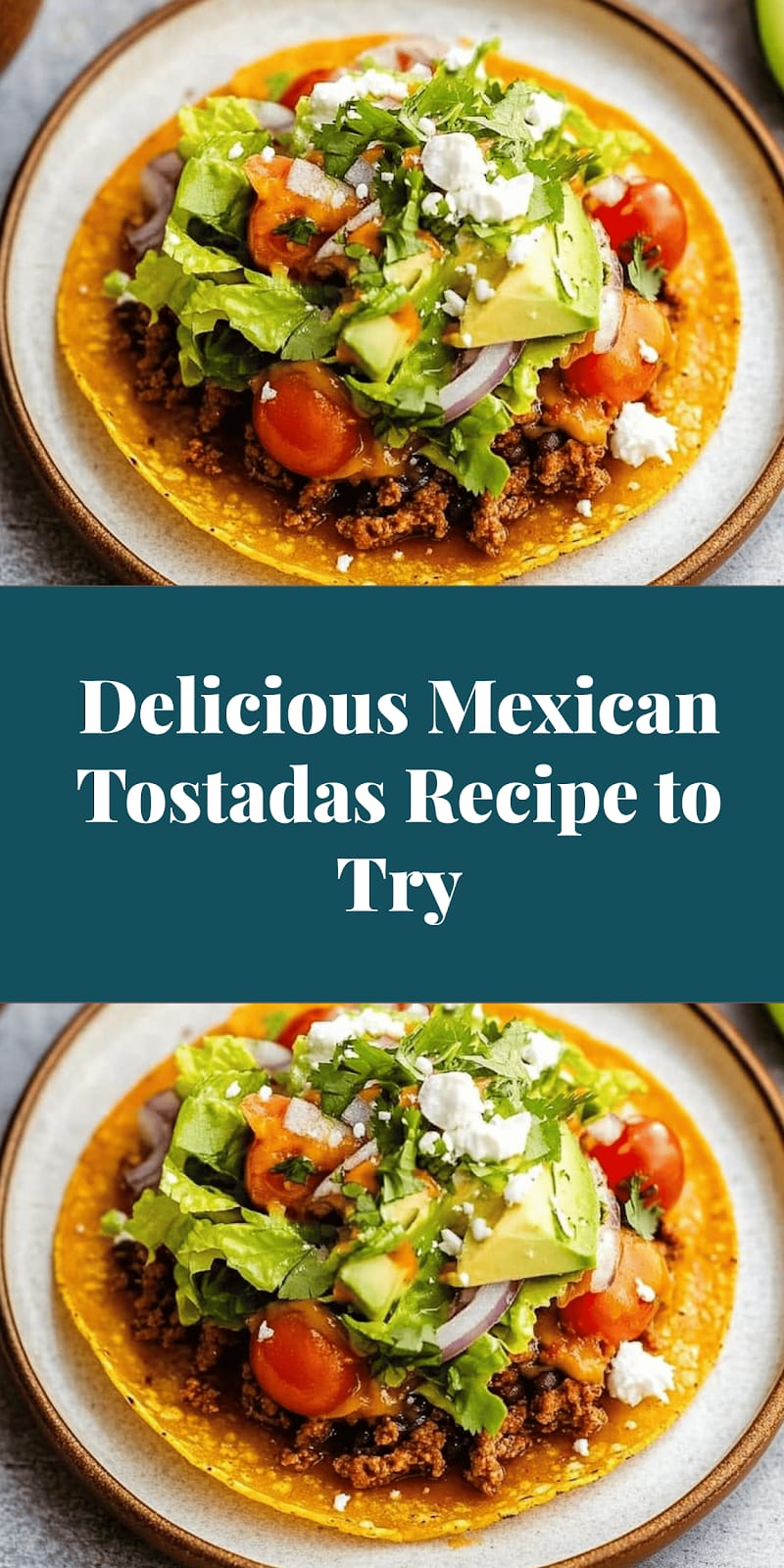 Delicious Mexican Tostadas Recipe to Try