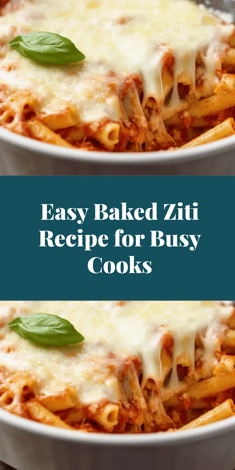 Easy Baked Ziti Recipe for Busy Cooks