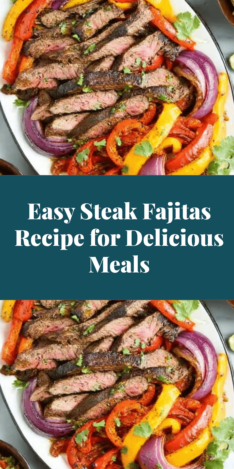 Easy Steak Fajitas Recipe for Delicious Meals