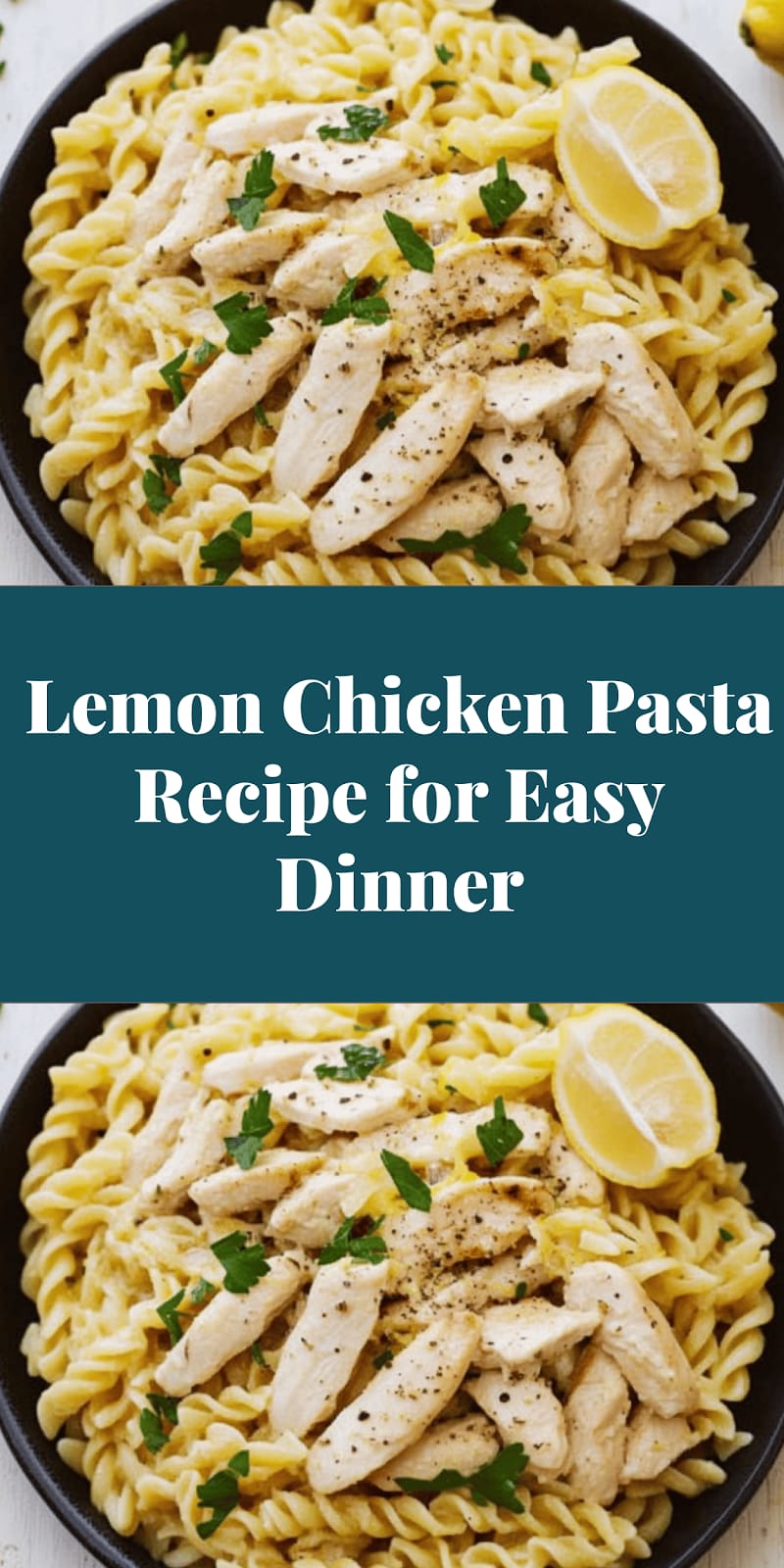 Lemon Chicken Pasta Recipe for Easy Dinner