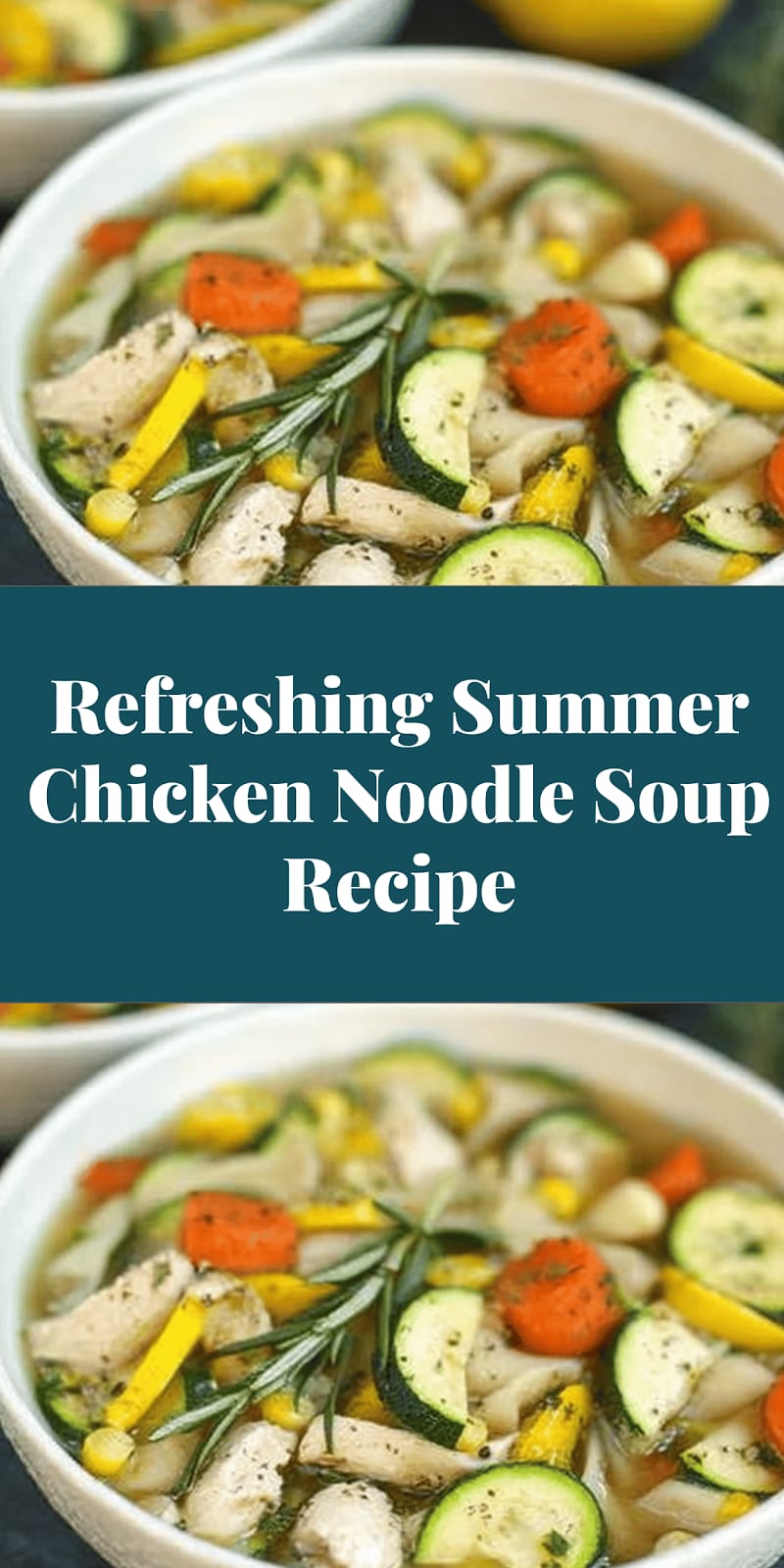 Refreshing Summer Chicken Noodle Soup Recipe