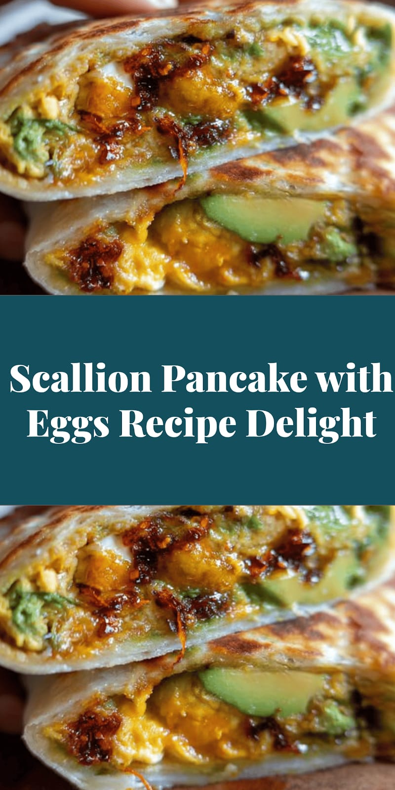 Scallion Pancake with Eggs Recipe Delight