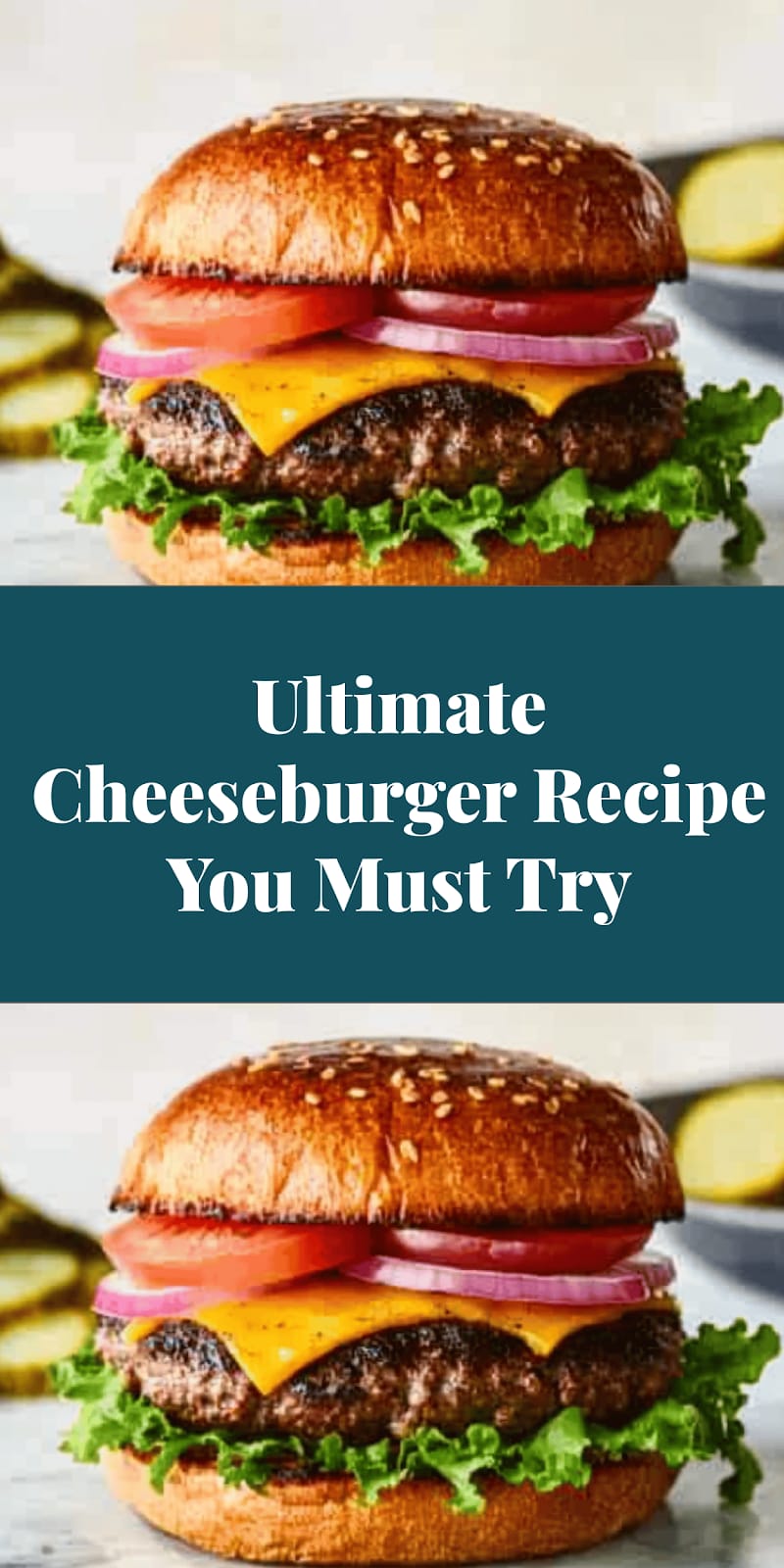 Ultimate Cheeseburger Recipe You Must Try