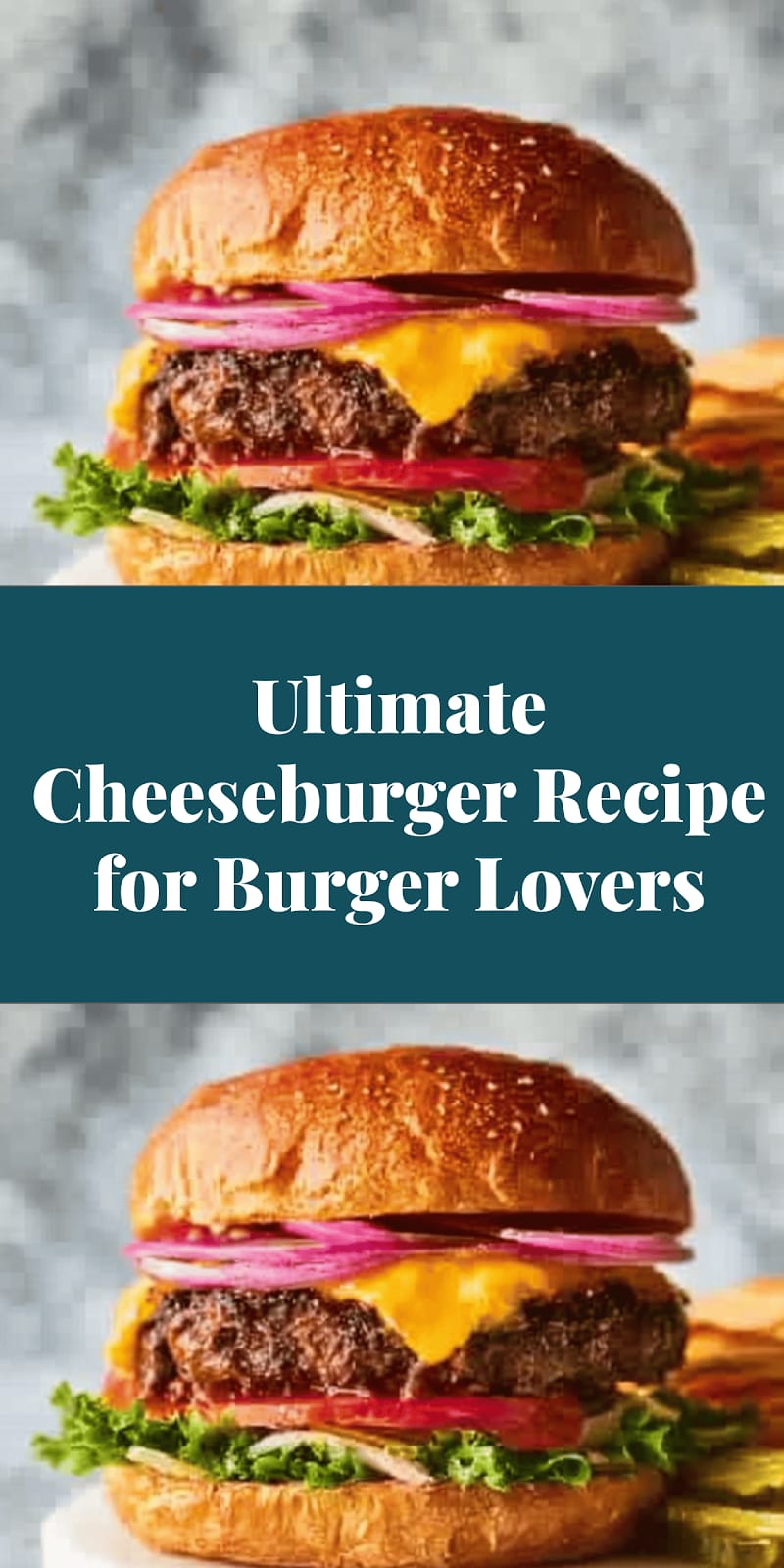 Ultimate Cheeseburger Recipe for Burger Lovers