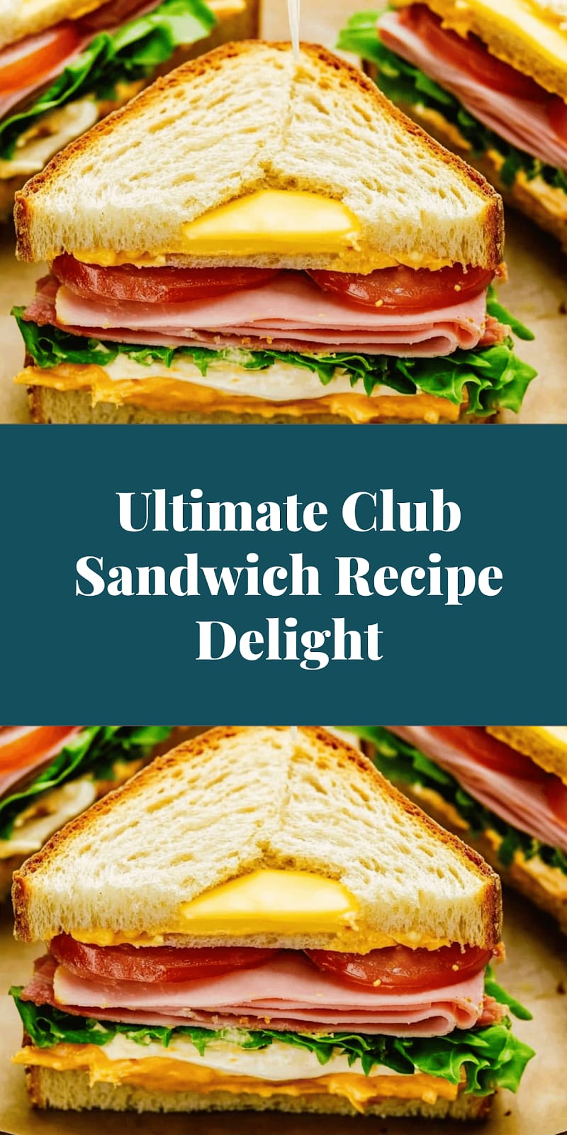 Ultimate Club Sandwich Recipe Delight