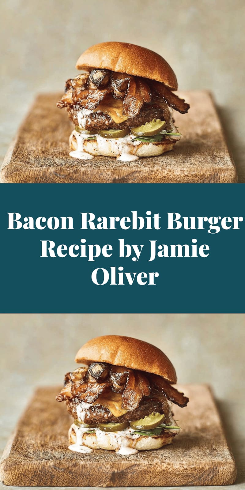 Bacon Rarebit Burger Recipe by Jamie Oliver