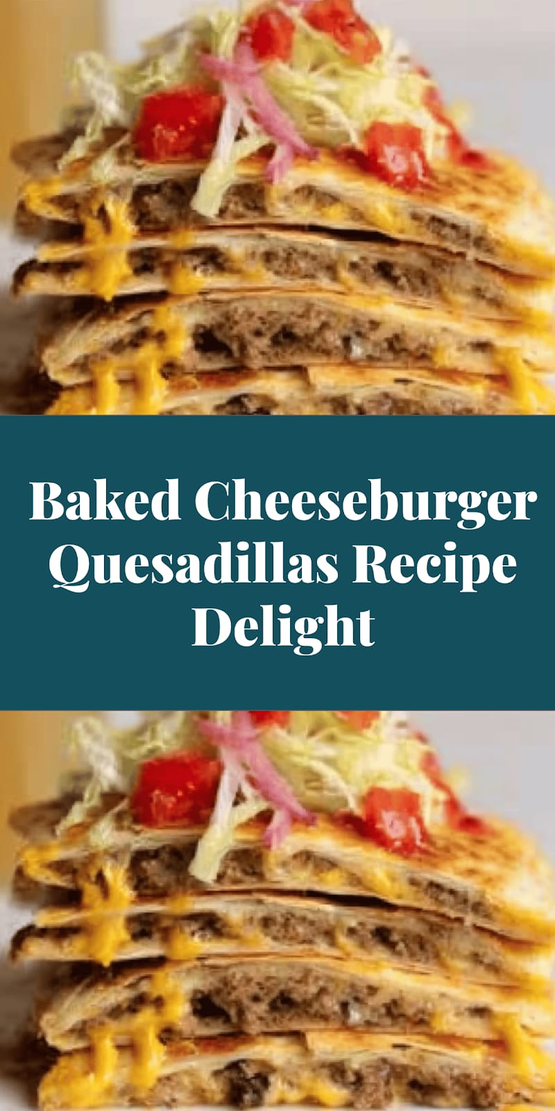 Baked Cheeseburger Quesadillas Recipe Delight