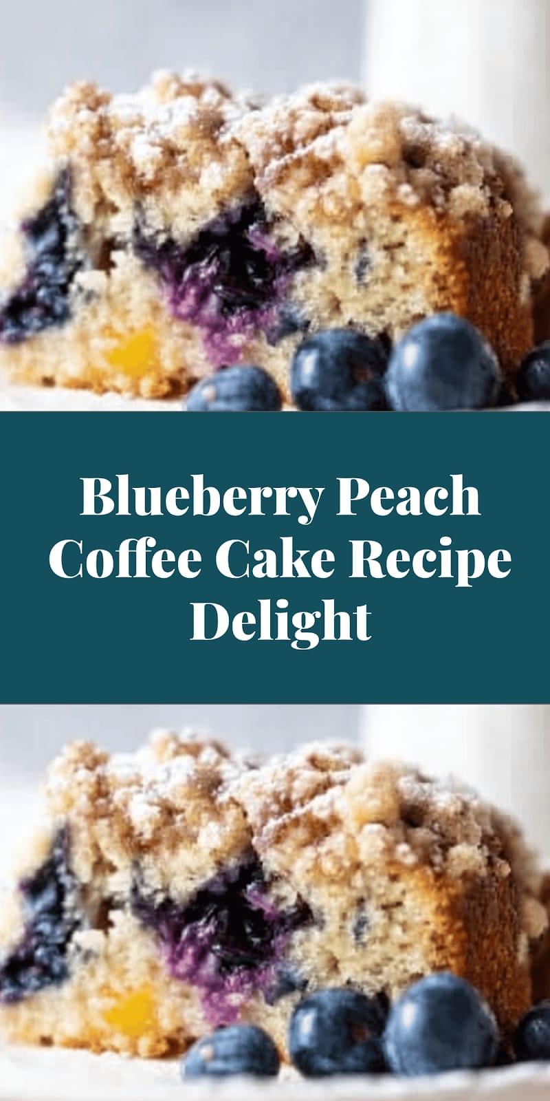 Blueberry Peach Coffee Cake Recipe Delight