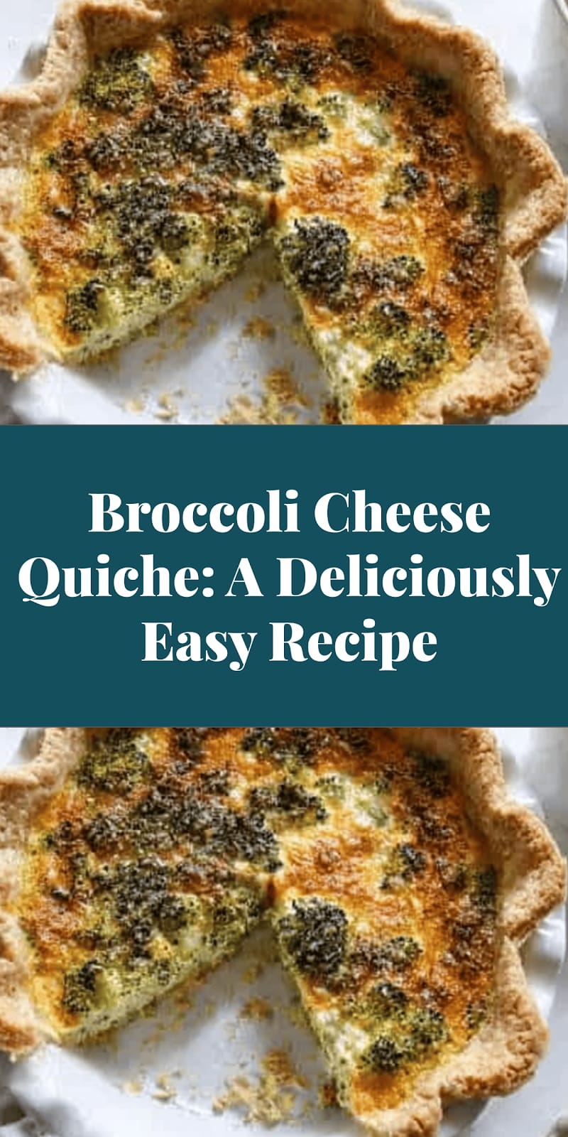 Broccoli Cheese Quiche: A Deliciously Easy Recipe