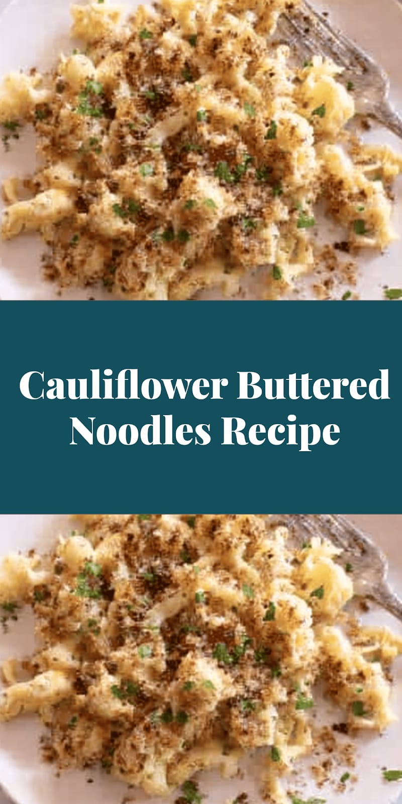 Cauliflower Buttered Noodles Recipe