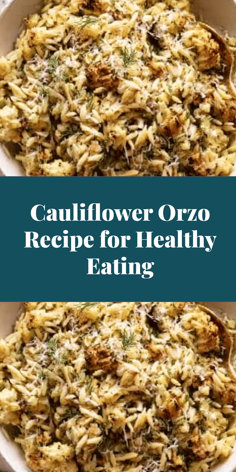 Cauliflower Orzo Recipe for Healthy Eating