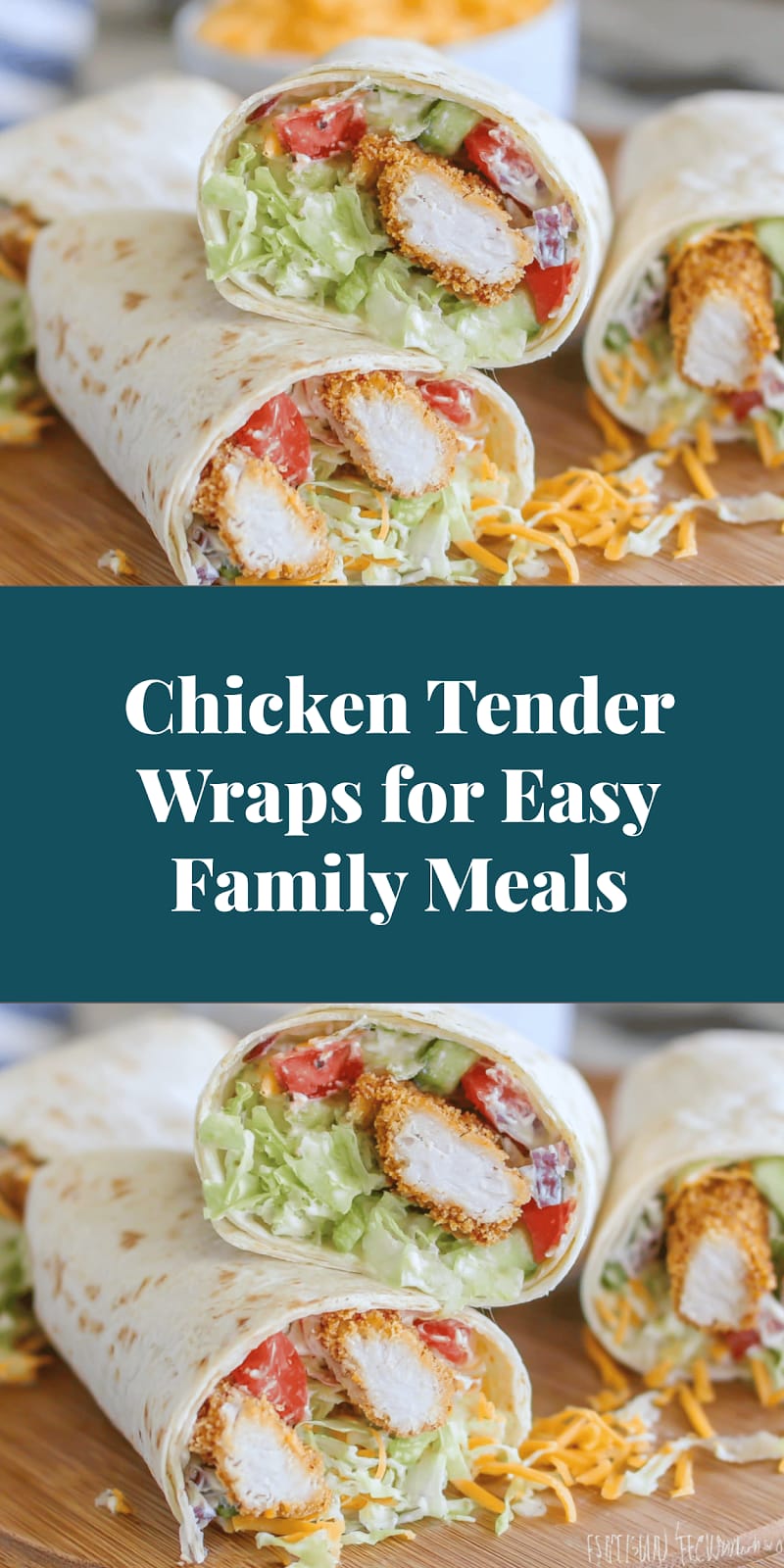 Chicken Tender Wraps for Easy Family Meals