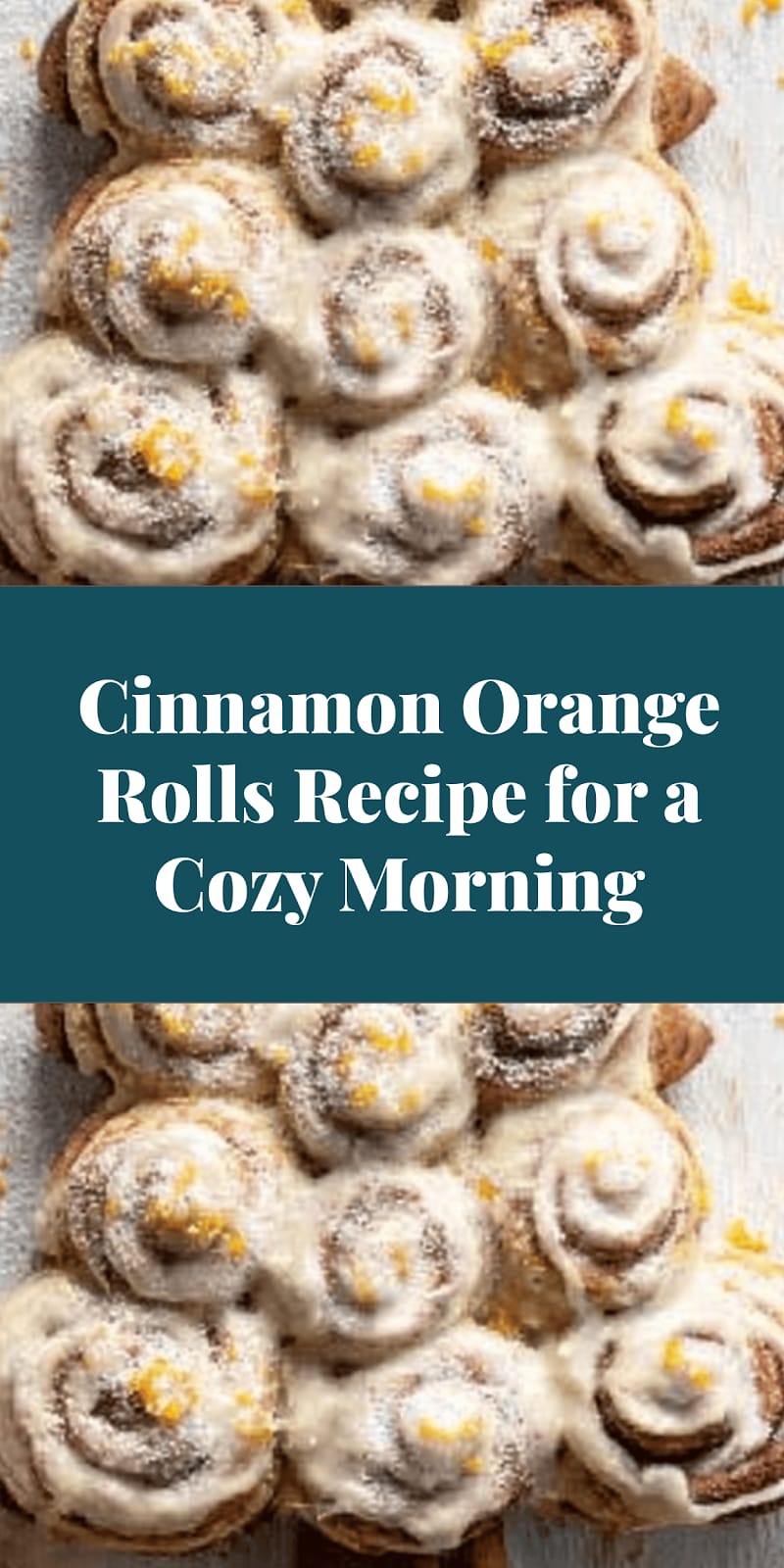 Cinnamon Orange Rolls Recipe for a Cozy Morning