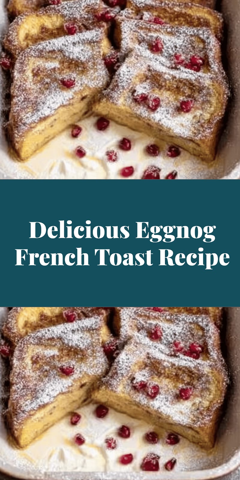 Delicious Eggnog French Toast Recipe