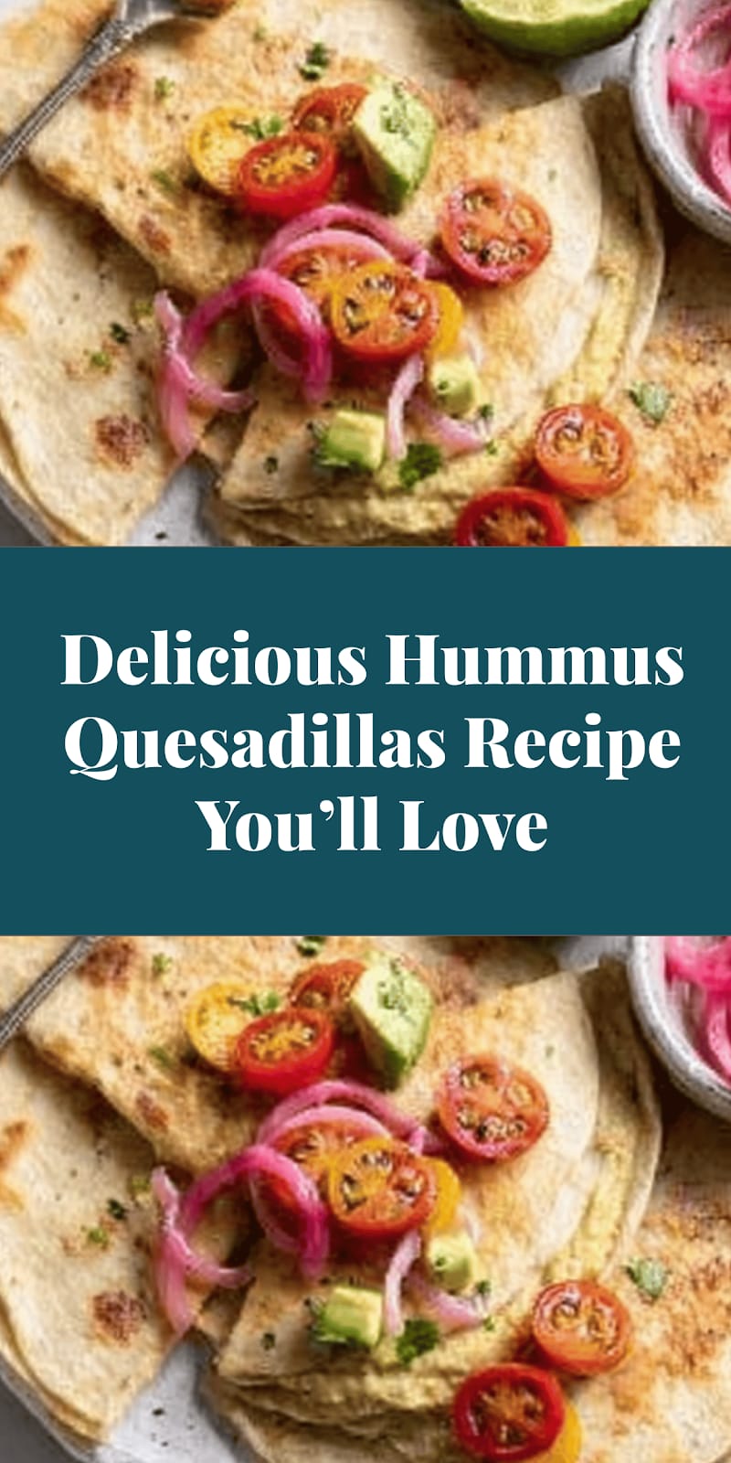 Delicious Hummus Quesadillas Recipe You’ll Love