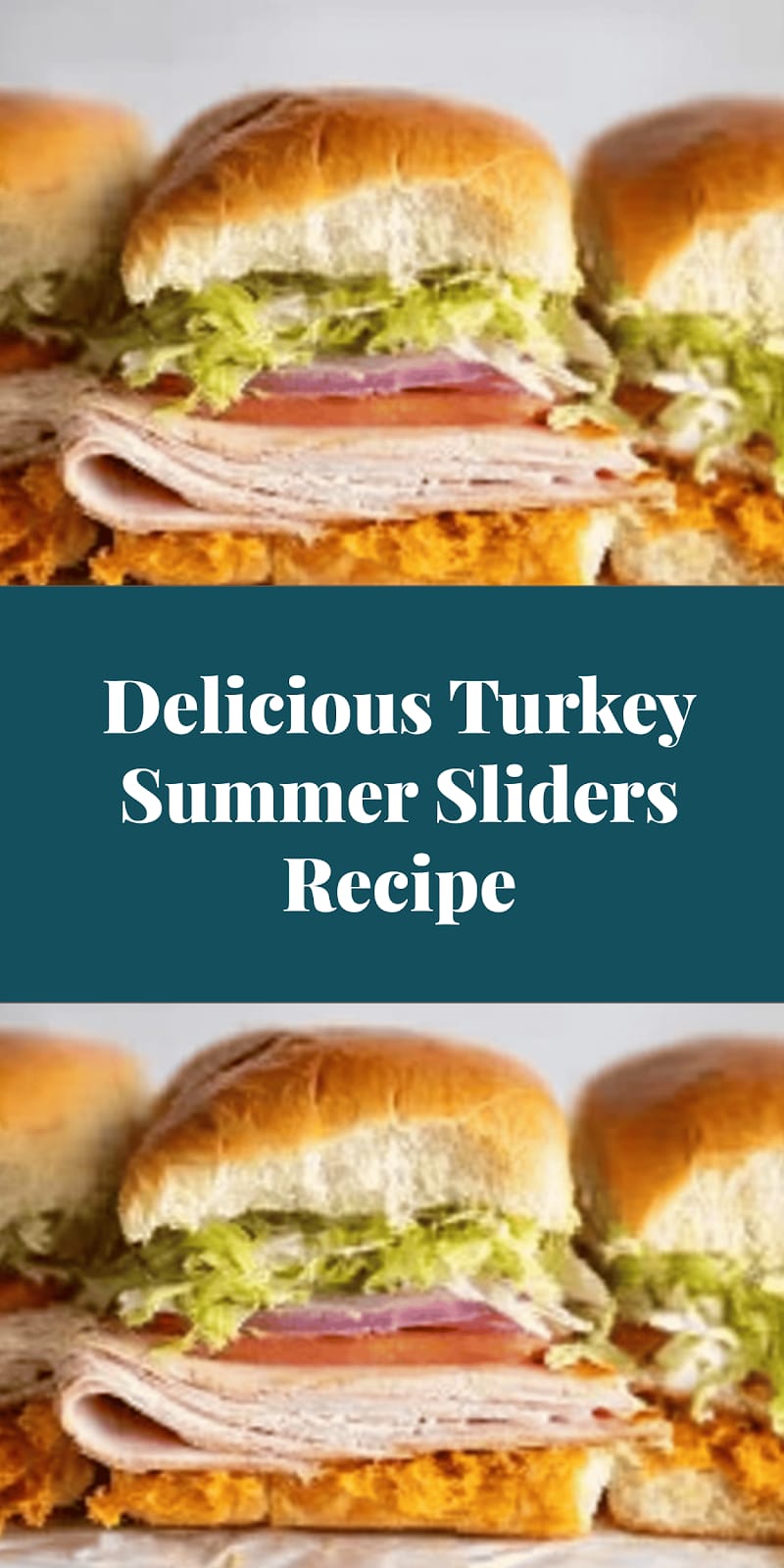 Delicious Turkey Summer Sliders Recipe