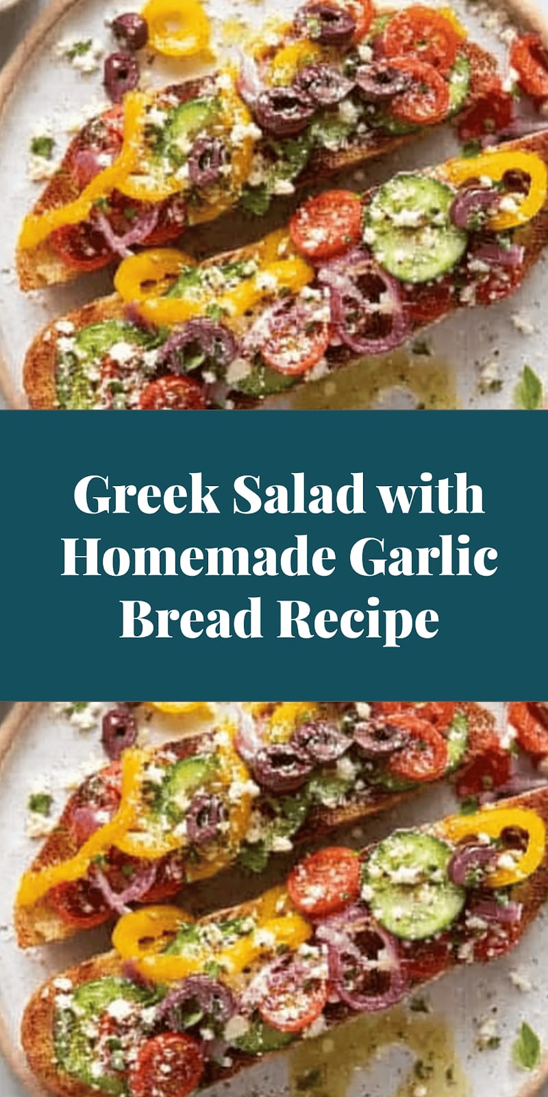 Greek Salad with Homemade Garlic Bread Recipe