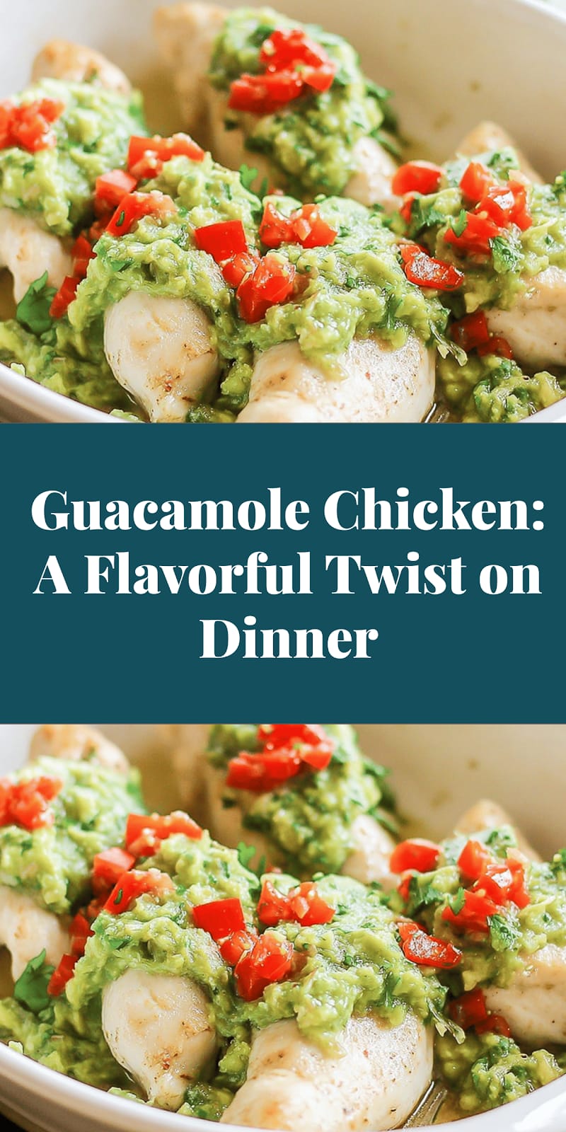 Guacamole Chicken: A Flavorful Twist on Dinner
