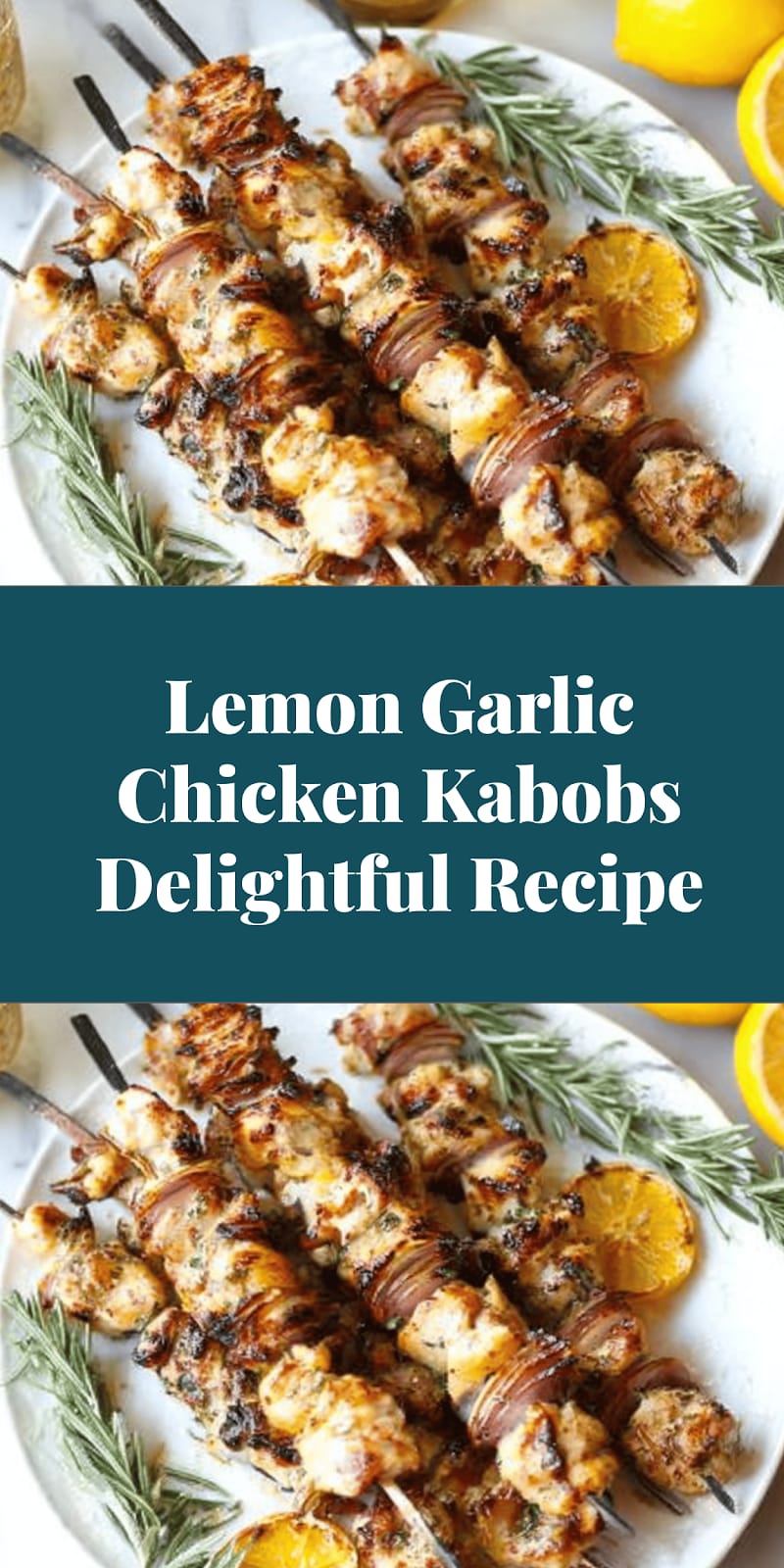 Lemon Garlic Chicken Kabobs Delightful Recipe