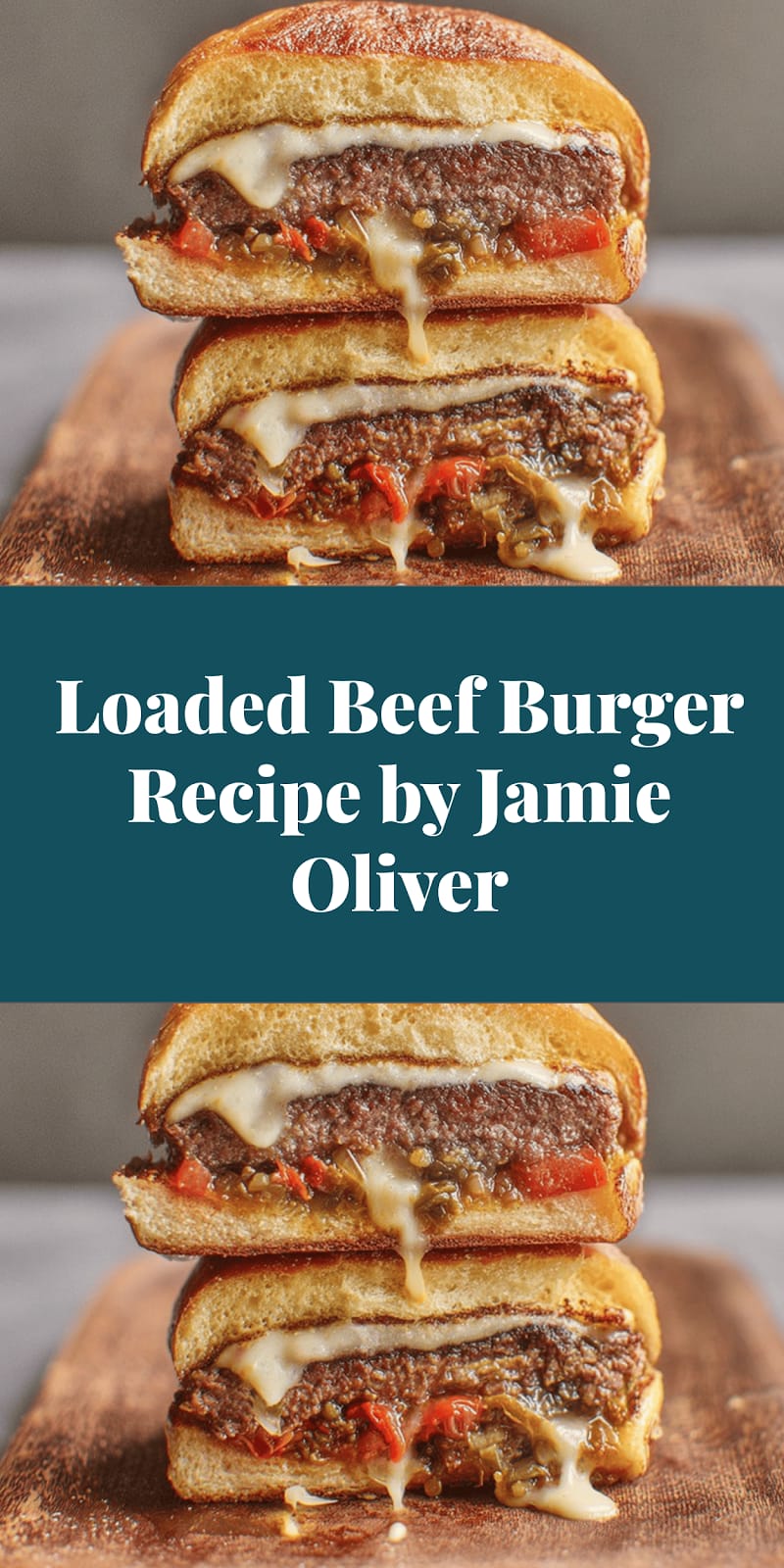 Loaded Beef Burger Recipe by Jamie Oliver