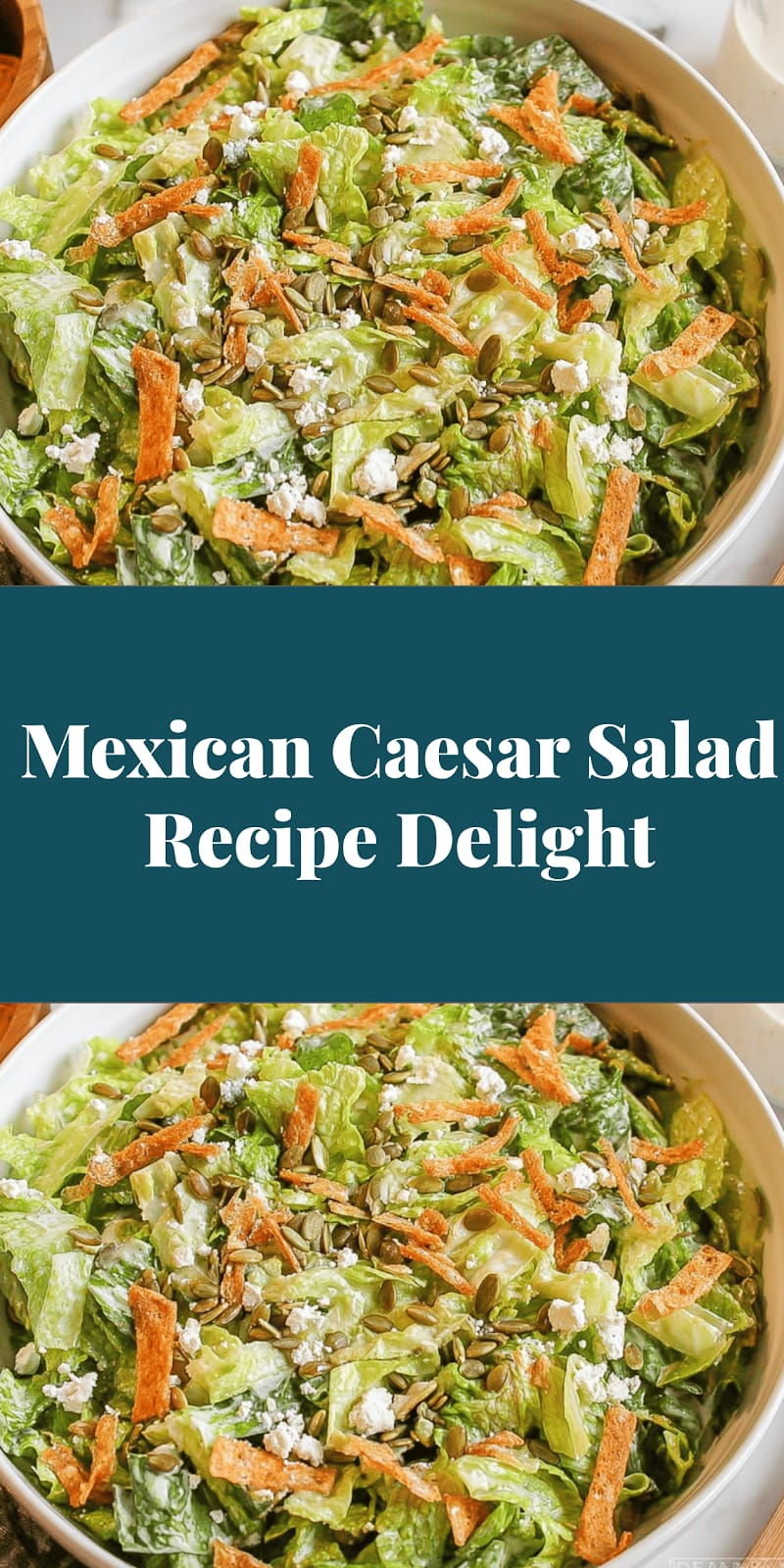 Mexican Caesar Salad Recipe Delight