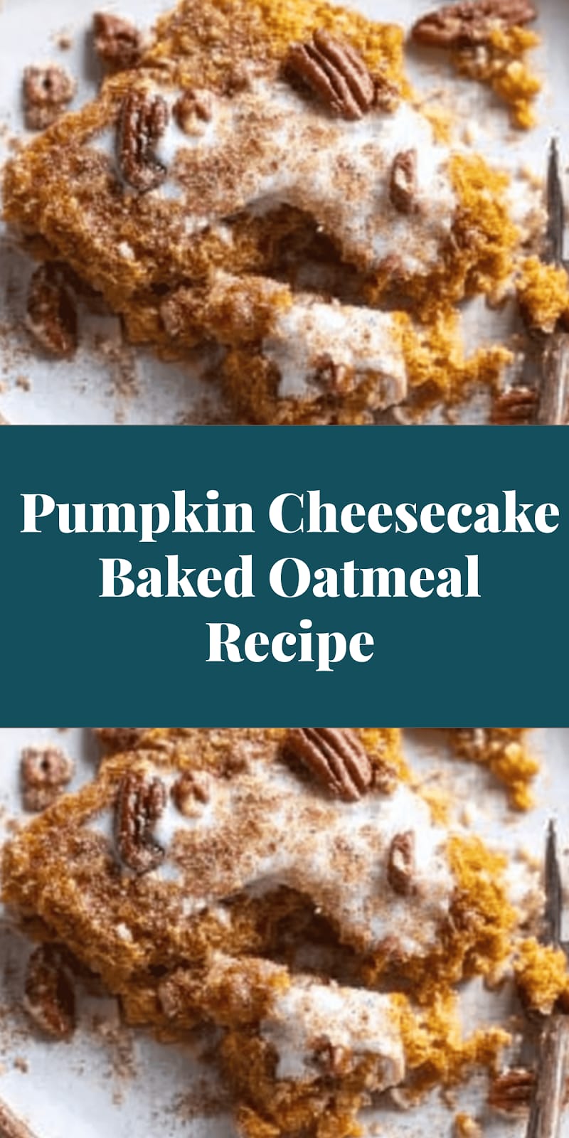 Pumpkin Cheesecake Baked Oatmeal Recipe