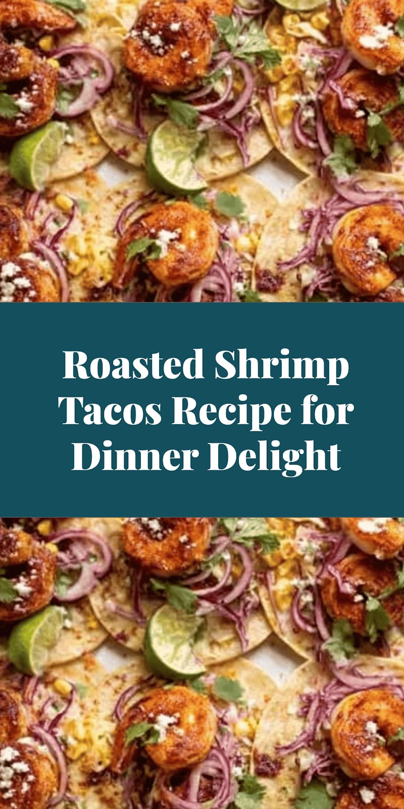 Roasted Shrimp Tacos Recipe for Dinner Delight