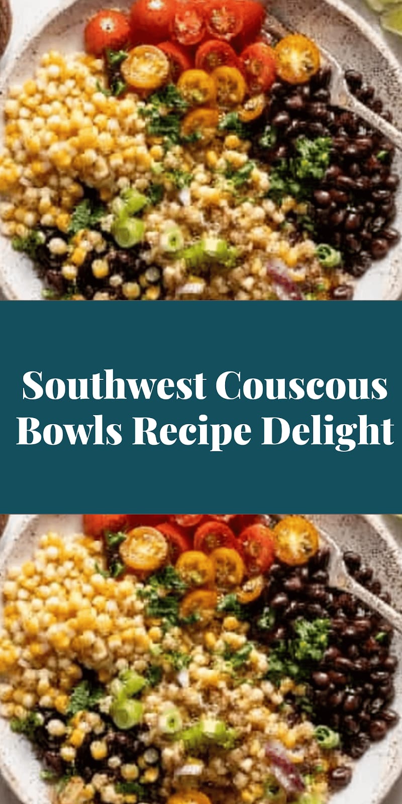 Southwest Couscous Bowls Recipe Delight